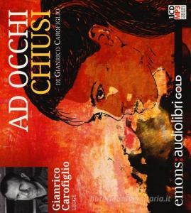 Ad occhi chiusi letto da Gianrico Carofiglio. Audiolibro. CD Audio formato MP3. Ediz. integrale.pdf