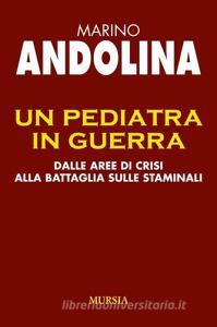 Un pediatra in guerra. Dalle aree di crisi alla battaglia sulle staminali.pdf