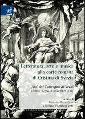 Letteratura, arte e musica alla corte romana di Cristina di Svezia. Atti del Convegno di studi (Roma, 4 novembre 2003).pdf