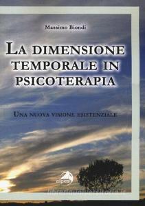 La dimensione temporale in psicoterapia. Una nuova visione esistenziale.pdf