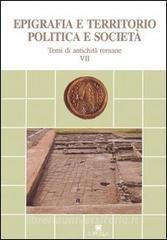 Epigrafia e territorio, politica e società. Temi di antichità romane vol.7.pdf