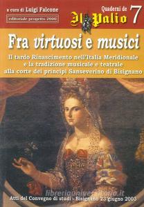 Fra virtuosi e musici. Il tardo Rinascimento nellItalia meridionale e la tradizione musicale e teatrale alla corte dei principi Sanseverino di Bisignano.pdf