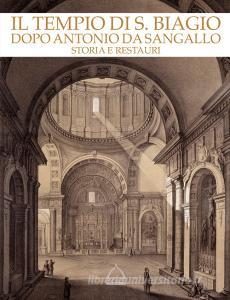 Il tempio di S. Biagio dopo Antonio da Sangallo. Storia e restauri. Catalogo della mostra (Montepulciano, 22 aprile-4 novembre 2018). Ediz. illustrata.pdf