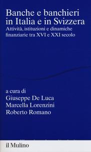 Banche e banchieri in Italia e in Svizzera. Attività, istituzioni e dinamiche finanziarie tra XVI e XXI secolo.pdf