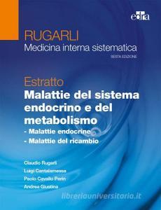 Rugarli. Medicina interna sistematica. Estratto: Malattie del sistema endocrino e del metabolismo.pdf
