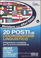 Ministero per gli Affari Esteri. 20 posti di coordinatore linguistico. Programma completo per la prova preselettiva. Quiz a risposta multipla con soluzioni commentat.pdf
