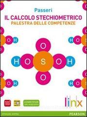 Il calcolo stechiometrico. Palestra delle competenze. Per le Scuole superiori. Con espansione online.pdf