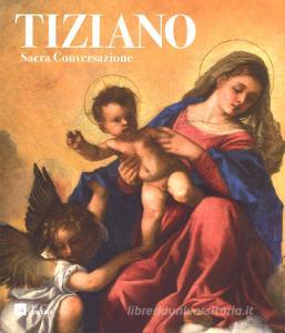 Tiziano. Sacra conversazione. Catalogo della mostra (Milano, 5 dicembre 2017-14 gennaio 2018). Ediz. a colori.pdf