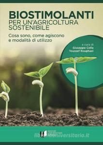 Biostimolanti per unagricoltura sostenibile. Cosa sono, come agiscono e modalità di utilizzo.pdf