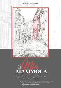 La mia Mammola. Dialoghi tra sindaci, monsignori e personalità della politica mammolese.pdf