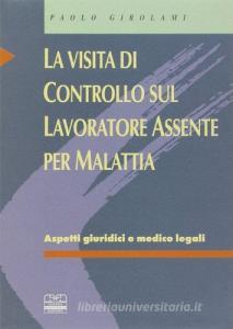 La visita di controllo sul lavoratore assente per malattia. Aspetti giuridici e medico legali.pdf