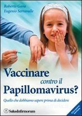Vaccinare contro il papillomavirus? Quello che dobbiamo sapere prima di decidere.pdf