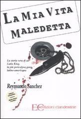 La mia vita maledetta. La storia vera di un Latin King, la più pericolosa gang latino-americana.pdf