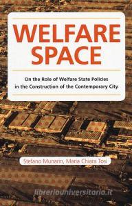 Welfare space. On the role of welfare state policies in the costruction of the contemporary city.pdf