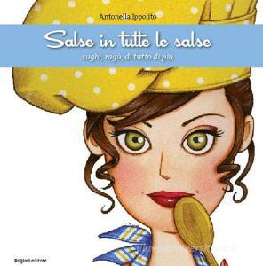 Salse in tutte le salse. Sughi, ragù, di tutto di più.pdf