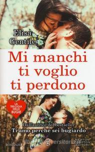 Mi manchi ti voglio ti perdono. La trilogia delle bugie.pdf