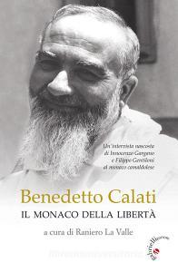 Benedetto Calati il monaco della libertà. Unintervista nascosta di Innocenzo Gargano e Filippo Gentiloni al monaco camaldolese.pdf