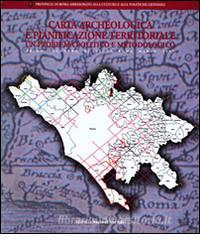 Carta archeologica e pianificazione territoriale. Un problema politico e metodologico. Primo Incontro di studi (Roma, marzo 1997).pdf