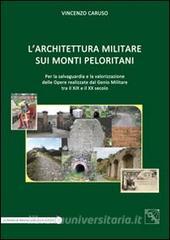 L architettura militare sui monti Peloritani. Per la salvaguardia e la valorizzazione delle opere realizzate dal genio militare tra il XIX e il XX secolo.pdf