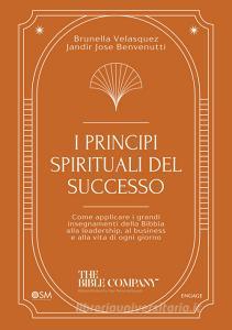 Ebook I principi spirituali del successo di Brunella Velasquez, Jandir José Benvenutti edito da Engage Editore