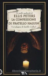 La confessione di fratello Haluin. Le indagini di fratello Cadfael vol.15.pdf