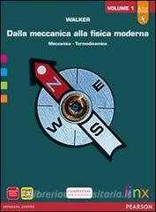Dalla meccanica alla fisica moderna. LibroLIM. Per le Scuole superiori. Con espansione online vol.1.pdf
