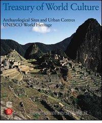 Treasury of world culture. Archaeological sites and urban centres UNESCO world heritage.pdf