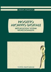 Progetto archivio digitale. Metodologia, sistemi, professionalità.pdf