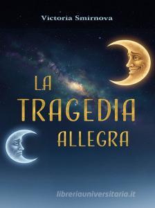 Libro Ebook La Tragedia allegra di Victoria Smirnova di Youcanprint