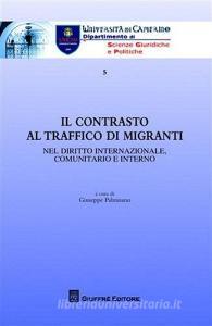 Il contrasto al traffico di migranti. Nel diritto internazionale, comunitario e interno.pdf