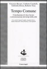 Tempo comune. Conciliazione di vita e lavoro e armonizzazione dei tempi della città.pdf