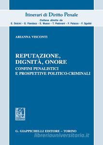 Reputazione, dignità, onore. Confini penalistici e prospettive politico-criminali.pdf