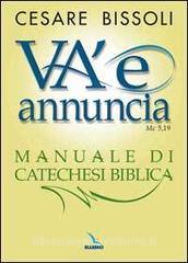 «Va e annuncia» (Mc5,19) Manuale di catechesi biblica.pdf