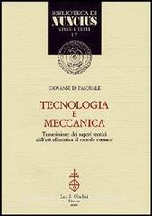 Tecnologia e meccanica. Trasmissione dei saperi tecnici dalletà ellenistica al mondo romano.pdf
