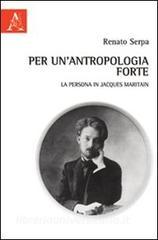 Per unantropologia forte. La persona in Jacques Maritain.pdf