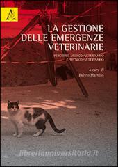 La gestione delle emergenza veterinarie. Percorso medico-veterinario e tecnico-veterinario.pdf