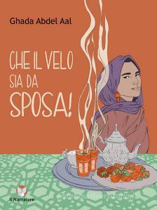 Libro Ebook Che il velo sia da sposa! di Ghada Abdel Aal di Il Narratore