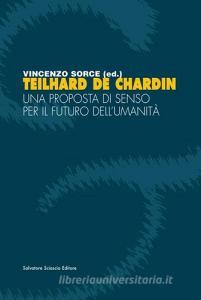 Teilhard de Chardin. Una proposta di senso per il futuro dellumanità.pdf