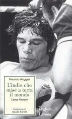 L indio che mise a terra il mondo. Carlos Monzon.pdf