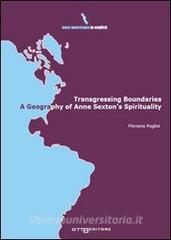 Ebook Transgressing Boundaries: A Geography of Anne Sexton’s Spirituality di Puglisi Floriana edito da Otto