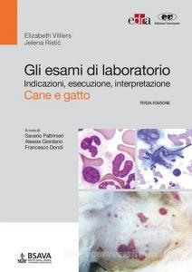Gli esami di laboratorio. Indicazioni, esecuzione, interpretazione. Cane e gatto.pdf