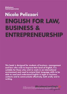 Ebook English for Law, Business & Entrepreneurship di Nicola Pelizzari edito da libreriauniversitaria.it