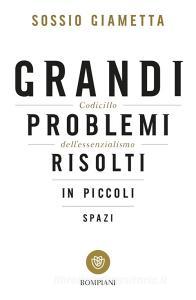 Grandi problemi risolti in piccoli spazi. Codicillo dellessenzialismo.pdf