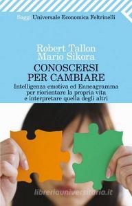 Conoscersi per cambiare. Intelligenza emotiva ed enneagramma per riorientare la propria vita e interpretare quella degli altri.pdf