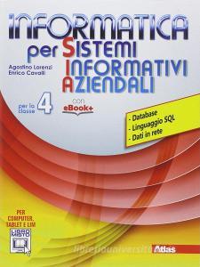 Informatica per sistemi informativi aziendali. Per la 4ª classe delle Scuole superiori. Con e-book. Con espansione online.pdf