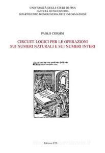 Circuiti logici per le operazioni sui numeri naturali e sui numeri interi.pdf