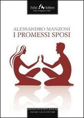 Ebook I promessi sposi di Manzoni Alessandro edito da Faligi Editore