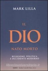 Il Dio nato morto. Religione, politica e occidente moderno.pdf