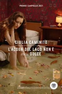 Ebook L’acqua del lago non è mai dolce di Caminito Giulia edito da Bompiani