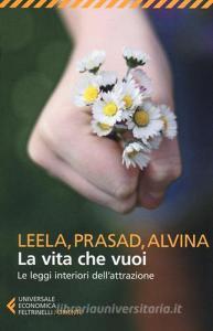 La vita che vuoi. Le leggi interiori dellattrazione.pdf